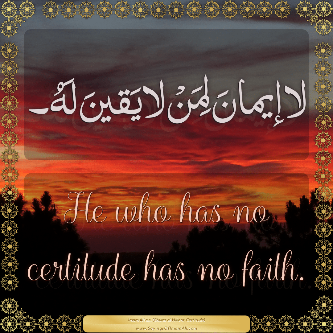 He who has no certitude has no faith.